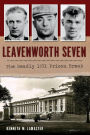 Leavenworth Seven: The Deadly 1931 Prison Break