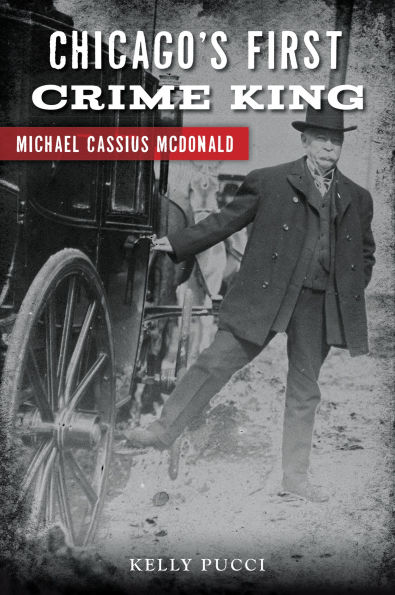 Chicago's First Crime King: Michael Cassius McDonald