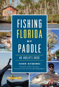 Title: Fishing Florida by Paddle: An Angler's Guide, Author: Arcadia Publishing