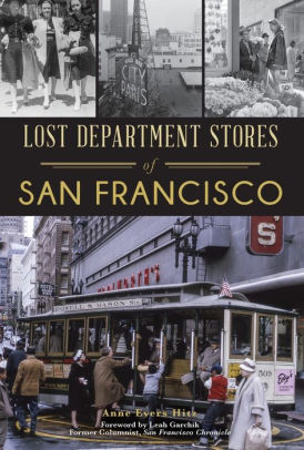 Lost Department Stores Of San Francisco By Anne Evers Hitz