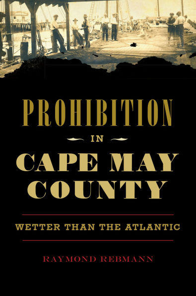 Prohibition Cape May County: Wetter than the Atlantic