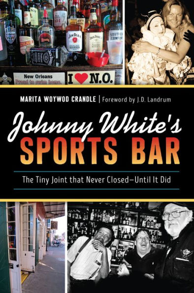 Johnny White's Sports Bar: The Tiny Joint that Never Closed-Until It Did