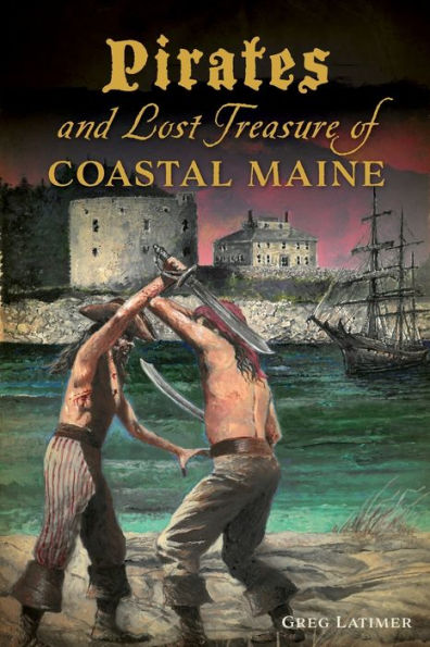 Pirates and Lost Treasure of Coastal Maine