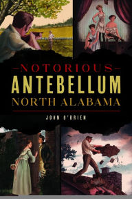 Free audio download books Notorious Antebellum North Alabama  by John O'Brien