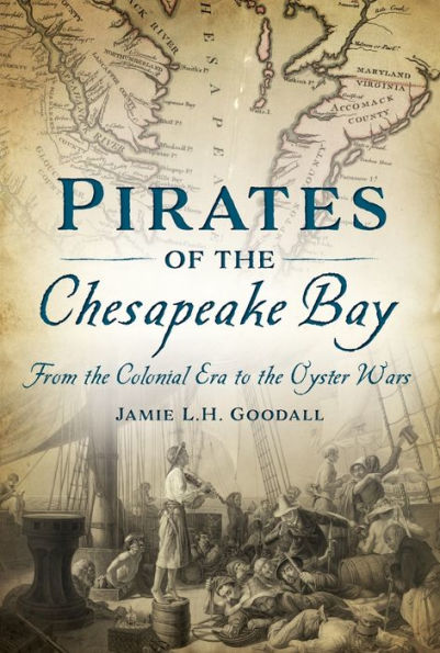 Pirates of the Chesapeake Bay: From Colonial Era to Oyster Wars