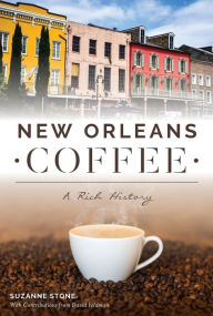 Title: New Orleans Coffee: A Rich History, Author: Arcadia Publishing