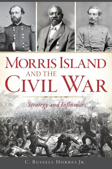 Morris Island and the Civil War: Strategy Influence