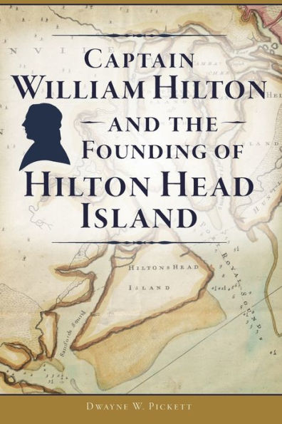 Captain William Hilton and the Founding of Head Island