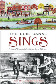 Title: The Erie Canal Sings: A Musical History of New York's Grand Waterway, Author: Bill Hullfish