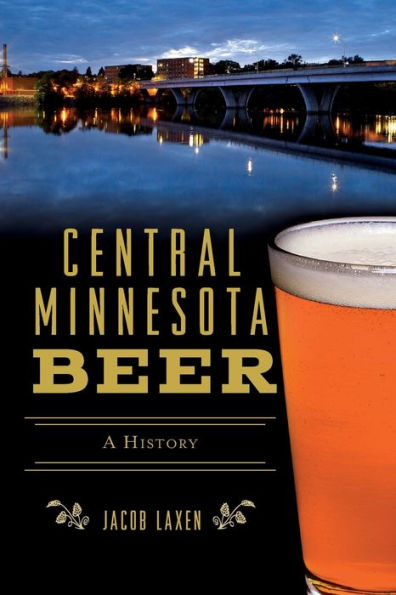 Central Minnesota Beer: A History