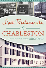 Title: Lost Restaurants of Charleston, Author: Arcadia Publishing