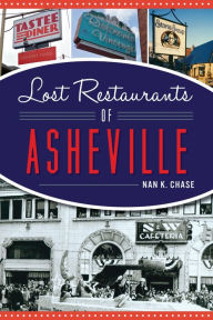 Title: Lost Restaurants of Asheville, Author: Nan K. Chase