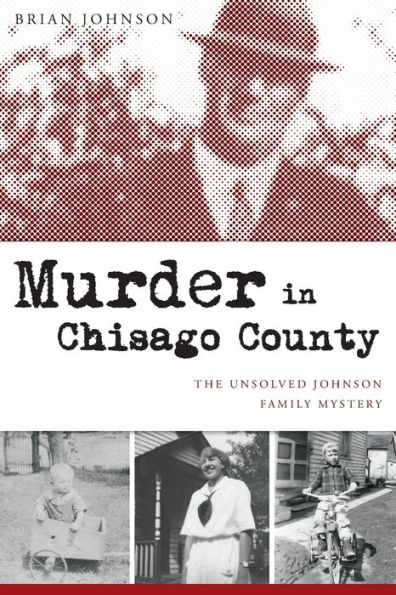 Murder Chisago County: The Unsolved Johnson Family Mystery