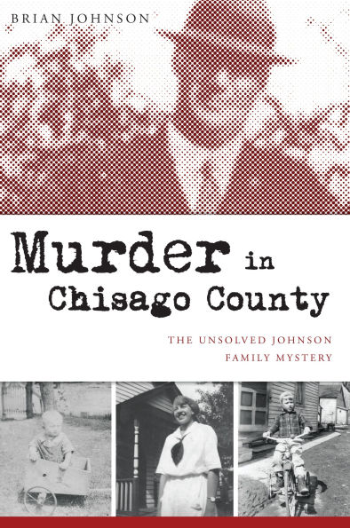Murder Chisago County: The Unsolved Johnson Family Mystery