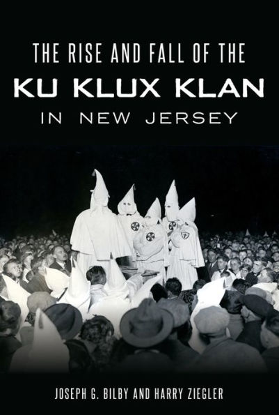 the Rise and Fall of Ku Klux Klan New Jersey