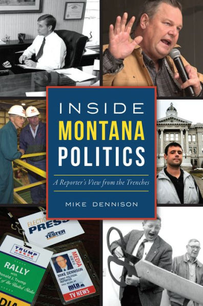 Inside Montana Politics: A Reporter's View from the Trenches