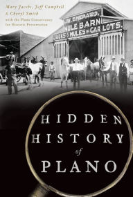 Title: Hidden History of Plano, Author: The Plano Conservancy for Historic Preservation