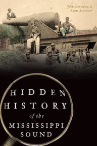 Title: Hidden History of the Mississippi Sound, Author: Josh Foreman