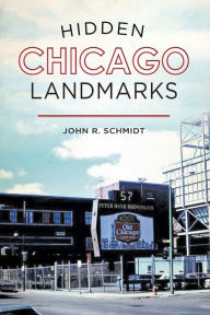 Title: Hidden Chicago Landmarks, Author: John R. Schmidt