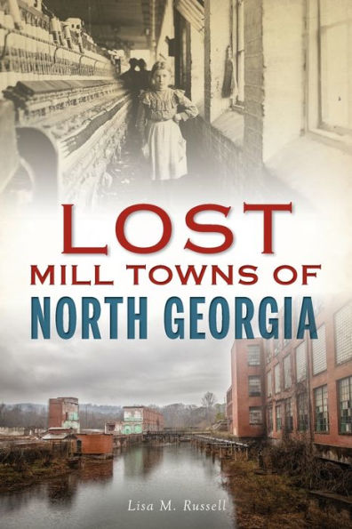 Lost Mill Towns of North Georgia