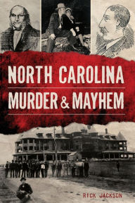 Title: North Carolina Murder & Mayhem, Author: Rick Jackson