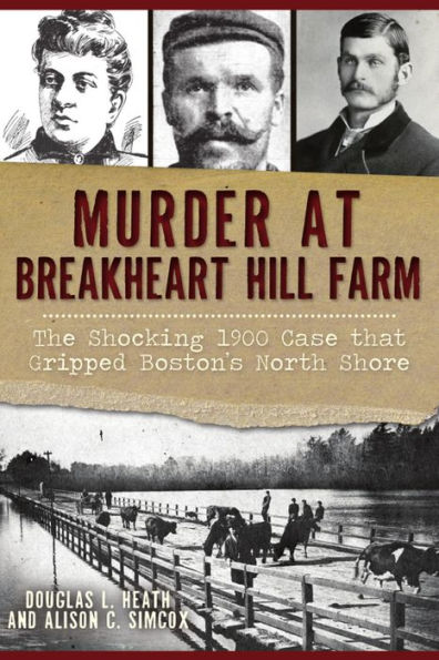 Murder at Breakheart Hill Farm: The Shocking 1900 Case that Gripped Boston's North Shore