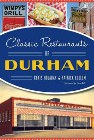 Title: Classic Restaurants of Durham, Author: Don Ball