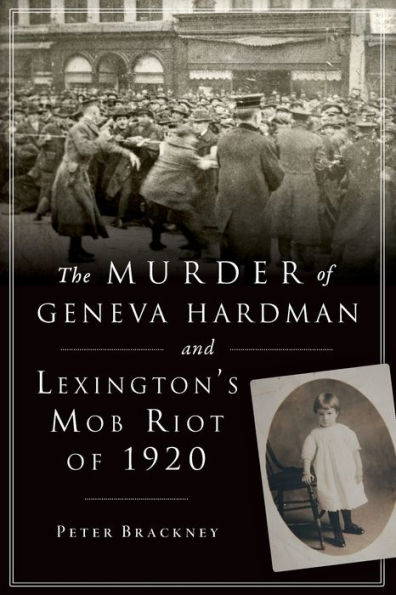The Murder of Geneva Hardman and Lexington's Mob Riot 1920