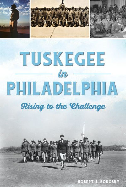 Tuskegee Philadelphia: Rising to the Challenge