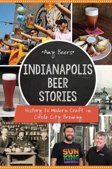 Indianapolis Beer Stories: History to Modern Craft Circle City Brewing