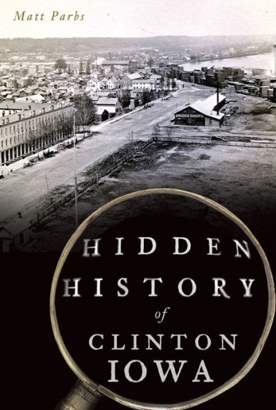 Hidden History of Clinton, Iowa