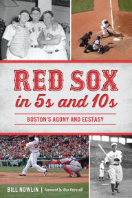 Title: Red Sox in 5s and 10s, Author: Bill Nowlin