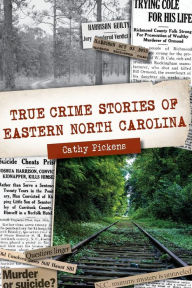 Free ebook google downloads True Crime Stories of Eastern North Carolina by Cathy Pickens English version