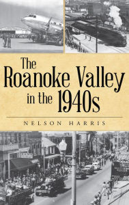 Free ebooks downloading in pdf The Roanoke Valley in the 1940s CHM PDF RTF 9781467145237
