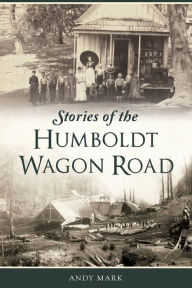 Download kindle books to ipad 2 Stories of the Humboldt Wagon Road DJVU (English literature) 9781467145268 by Andy Mark