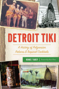 Kindle book downloads for iphone Detroit Tiki: A History of Polynesian Palaces & Tropical Cocktails