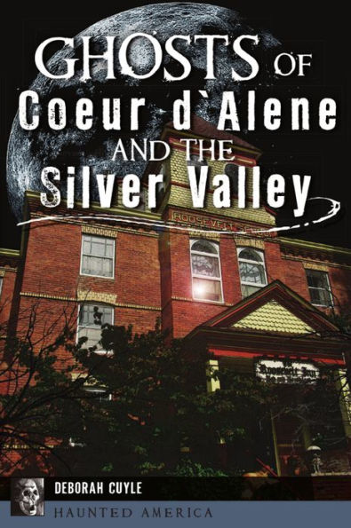 Ghosts of Coeur d'Alene and the Silver Valley