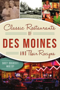 Free ebooks for itouch download Classic Restaurants of Des Moines and Their Recipes by Darcy Dougherty-Maulsby  in English