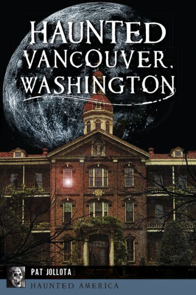 Haunted Vancouver, Washington