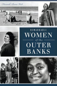 Title: Remarkable Women of the Outer Banks, Author: Arcadia Publishing