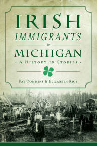 Irish Immigrants in Michigan: A History in Stories