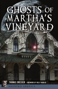 Title: Ghosts of Martha's Vineyard, Author: Tom Dresser