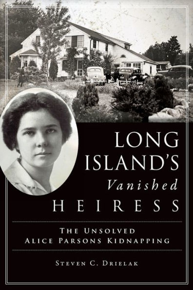 Long Island's Vanished Heiress: The Unsolved Alice Parsons Kidnapping