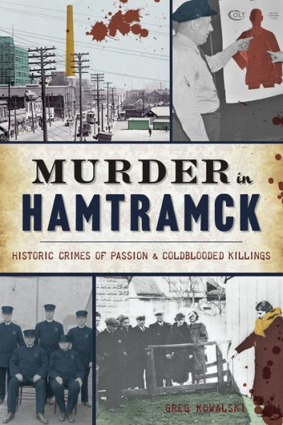 Murder Hamtramck: Historic Crimes of Passion and Coldblooded Killings