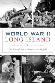 Free audio books for download to mp3 World War II Long Island: The Homefront in Nassau and Suffolk by Christopher Verga 9781467147187 English version