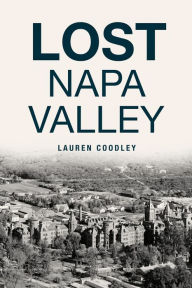 Ebooks uk download Lost Napa Valley by Lauren Coodley in English 9781467147644