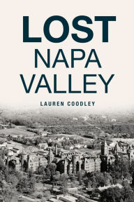 Title: Lost Napa Valley, Author: Lauren Coodley