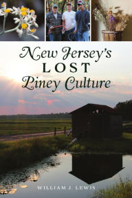 Title: New Jersey's Lost Piney Culture, Author: Arcadia Publishing