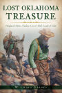 Lost Oklahoma Treasure: Misplaced Mines, Outlaw Loot & Mule Loads of Gold