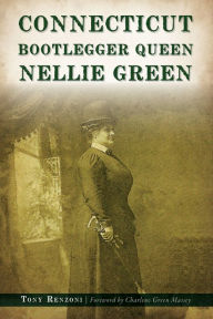 Downloading books for free on ipad Connecticut Bootlegger Queen Nellie Green 9781467147934 by Tony Renzoni, Charlene Green Massey (Foreword by)